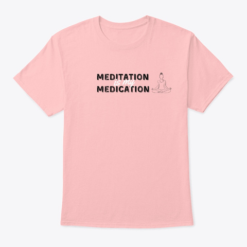 Meditation Is My Medication   Yoga Shirt Pale Pink T-Shirt Front