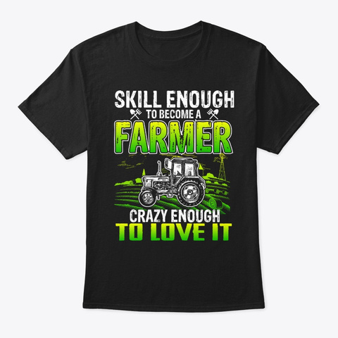 Skilled Enough To Become A Farmer Crazy Black T-Shirt Front