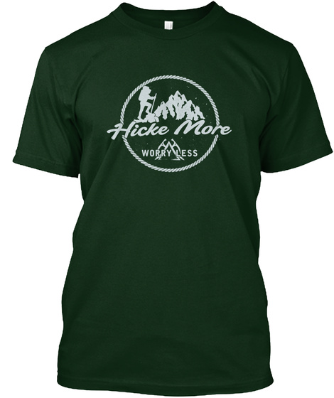 Hike More, Worry Less. Forest Green T-Shirt Front