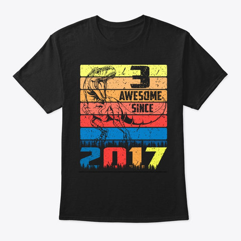 3rd Birthday Dinosaur Awesome Since 2017 Black T-Shirt Front