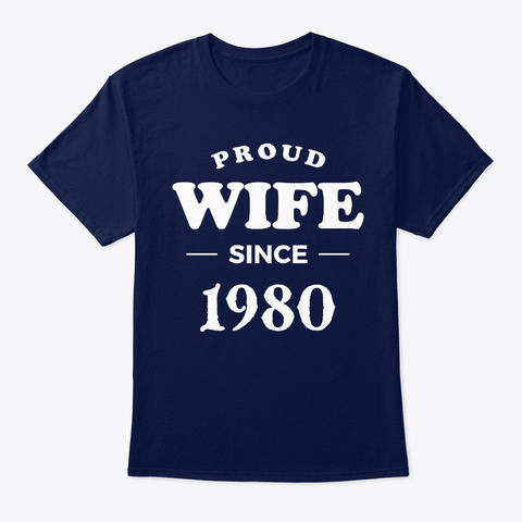 Proud Wife Since 1980 Marriage T Shirts Navy T-Shirt Front