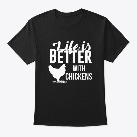 Cute Life Is Better With A Chickens Love Black T-Shirt Front