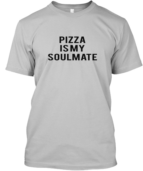 Pizza Is My Soulmate Sport Grey T-Shirt Front