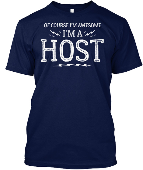 Of Course I'm Awesome I'm A Host Navy T-Shirt Front