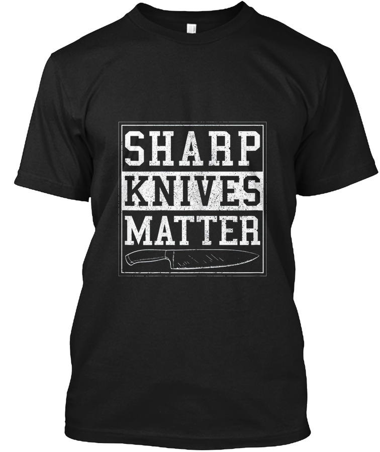 Sharp Knives Matter T Shirt