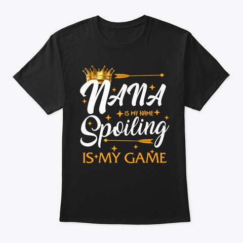Nana Is My Name Spoiling Is My Game Black T-Shirt Front