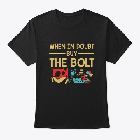When Doubt Buy Bolt Love Patchwork Quilt Black T-Shirt Front