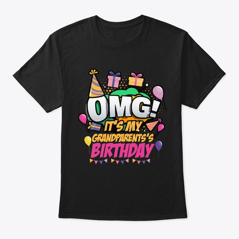 Omg It's My Grandparent's Birthday Black T-Shirt Front