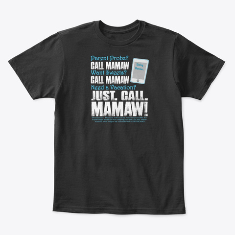 Parent Probs Call Mamaw Want Sweets Black T-Shirt Front