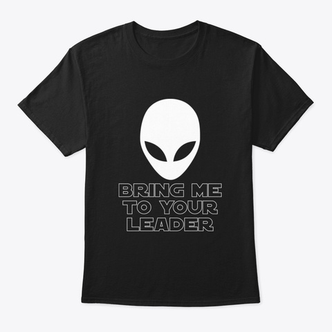 Bring Me To Your Leader   Alien Extrater Black T-Shirt Front