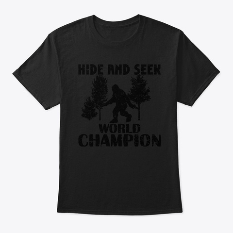 Big Foot Hide And Seek World Champion Sa Black T-Shirt Front