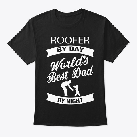 Roofer Best Dad Father's Day T Shirts Black T-Shirt Front