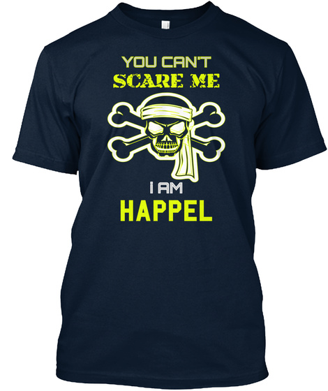 You Can't Scare Me I Am Happel New Navy T-Shirt Front