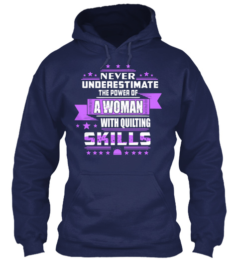 Never Underestimate The Power Of A Woman With Quilting Skills Navy T-Shirt Front