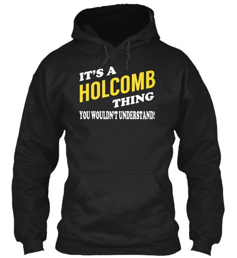 Its A Holcomb Thing   Name Shirts Black T-Shirt Front