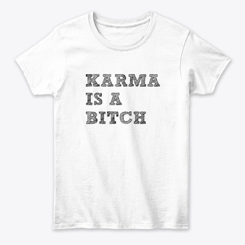Karma Is A Bitch Trending Cheap Tee