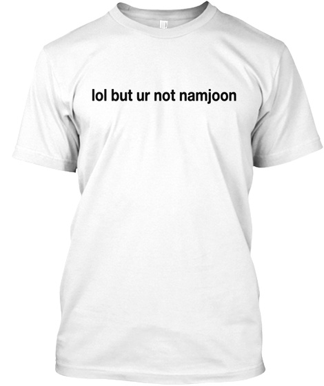 Lol Ur Not Namjoon Shirt Yoo