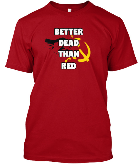 better dead than red t shirt