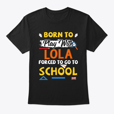 Back To School Born To Play With Lola  Black T-Shirt Front