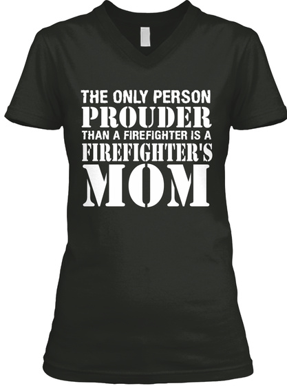 Firefighter's Mom - Prouder Than Fireman
