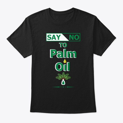 No Palm Oil Design Ecologists Black T-Shirt Front
