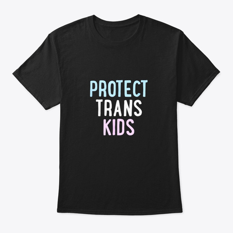 Protect Trans Kids Queer Transgender Black T-Shirt Front