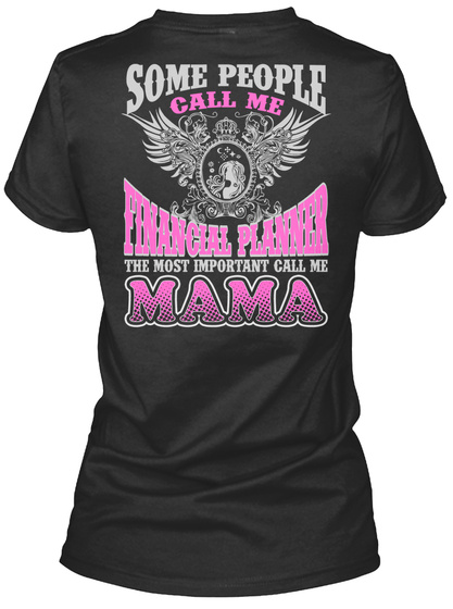 Some People Call Me Financial Planner The Most Important Call Me Mama Black T-Shirt Back