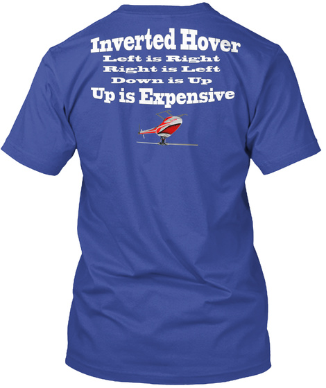Inverted Hover Left Is Right Right Is Left Down Is Up Up Is Expensive Deep Royal T-Shirt Back