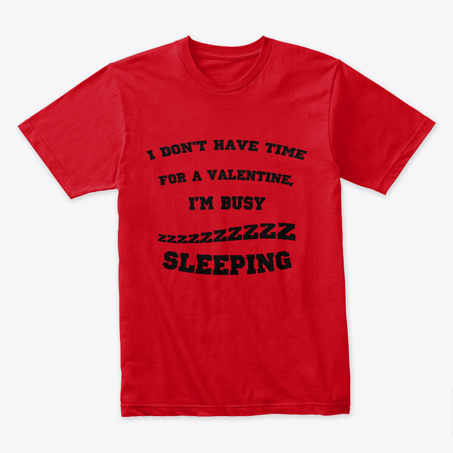 i dont have time for a valentine Unisex Tshirt