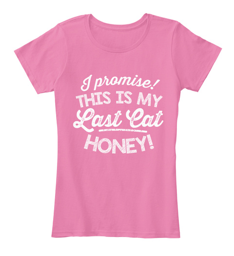 I Promise! This Is My Last Eat Honey! True Pink T-Shirt Front