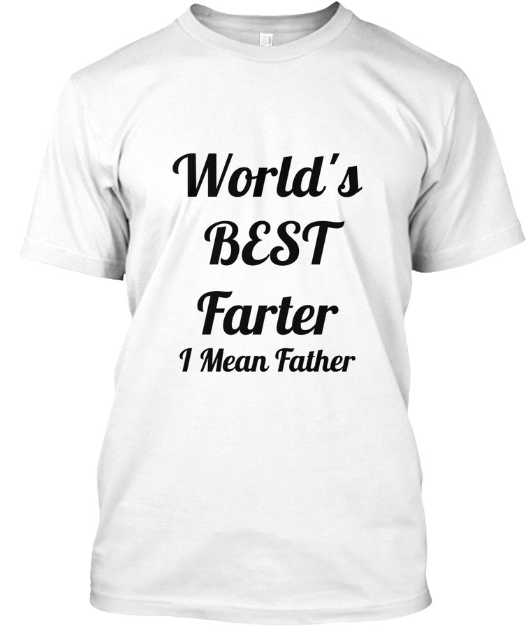 World Best Farter Father Unisex Tshirt