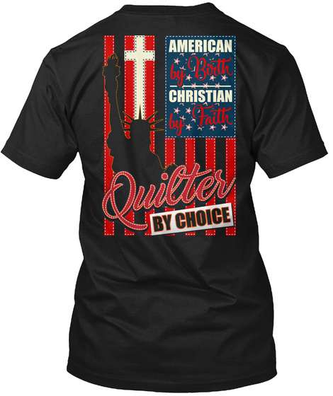 American By Birth Christian By Faith Quilter By Choice Black T-Shirt Back