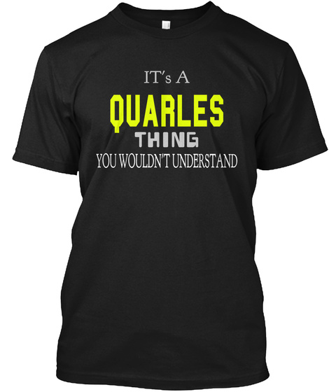It's A Quarles Thing You Wouldn't Understand Black T-Shirt Front