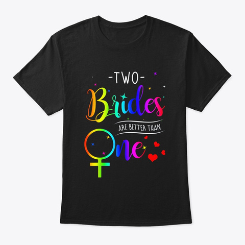 Two Brides Are Better Than One T Shirt Black Kaos Front