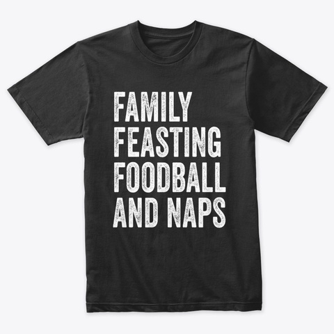 Family Feasting Football Naps Vintage Black T-Shirt Front