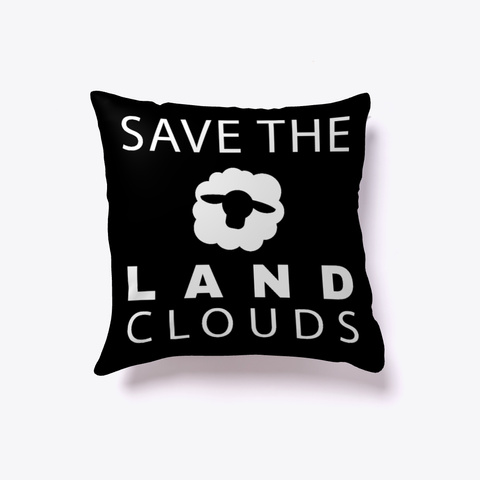 Save The Land Clouds Pillow Black T-Shirt Front