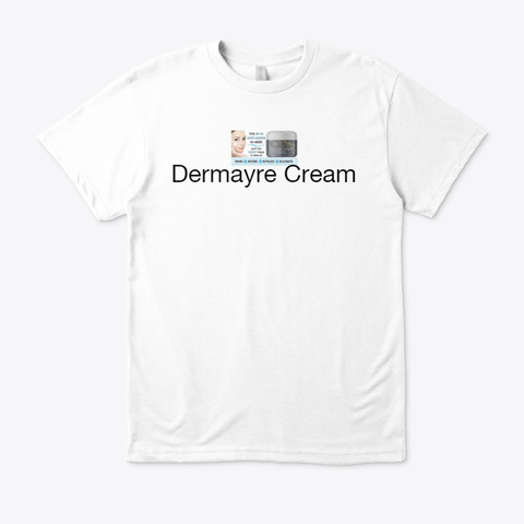 Dermayre Cream   Formula For Aging Marks White T-Shirt Front