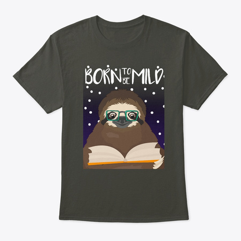 Born To Be Mild Sloth T Shirt Smoke Gray T-Shirt Front