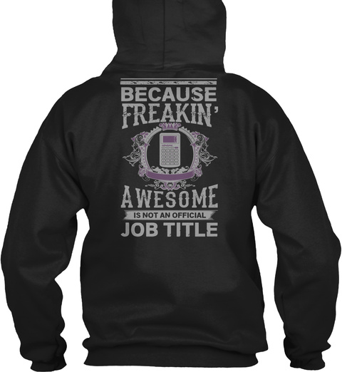 Because Freakin'awesome Is Not An Official Job Title Black T-Shirt Back