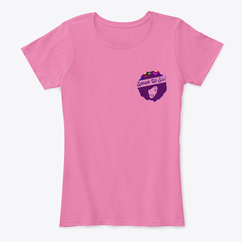 Speak Up Sis! Signature Collection True Pink T-Shirt Front