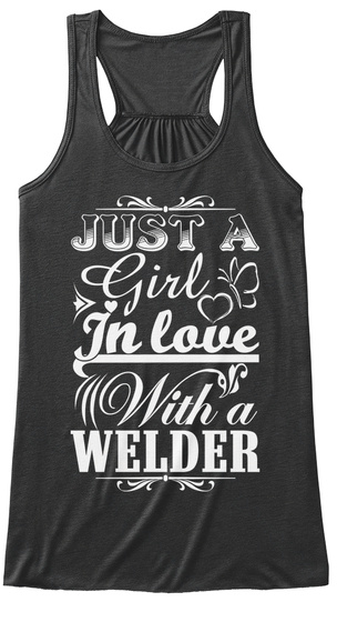 Just A Girl In Love With A Welder  Dark Grey Heather T-Shirt Front