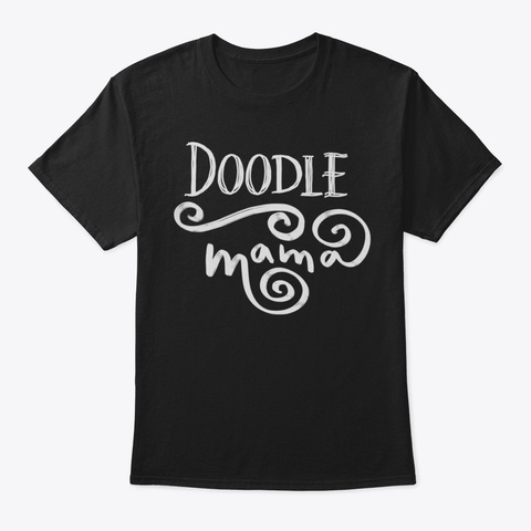 Doodle Mom Goldendoodle Labradoodle T Sh Black T-Shirt Front