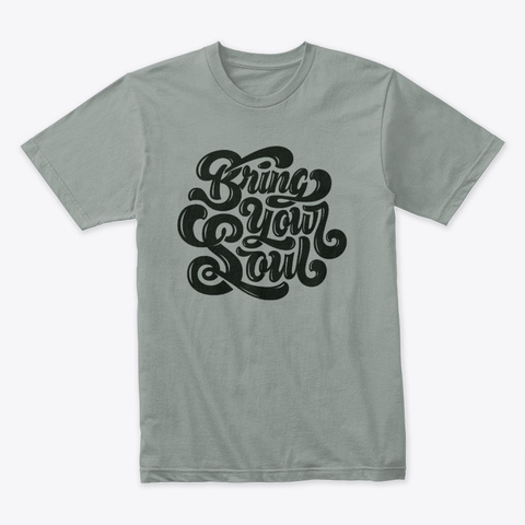 Bring Your Soul Warm Grey T-Shirt Front