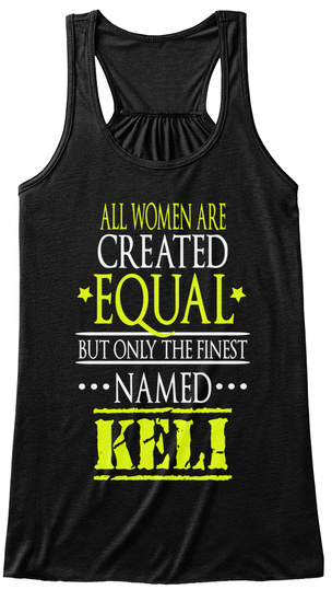 All Women Are Created Equal But Only The Finest Named Keli Black Camiseta Front