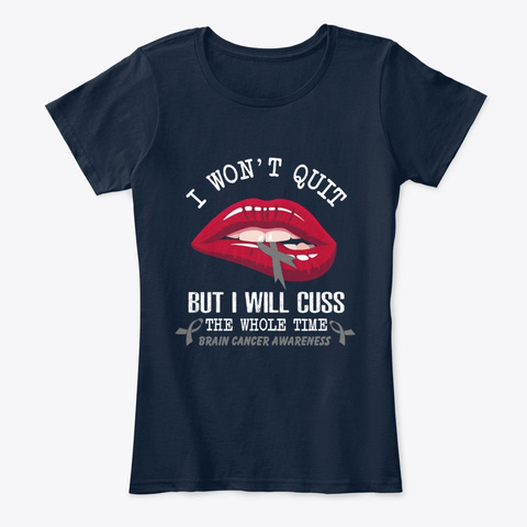 Brain Cancer Won't Quit Cuss Whole Time New Navy T-Shirt Front