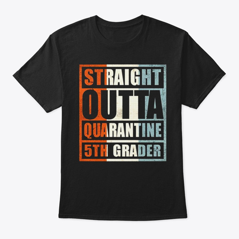 Straigt Outta Quarantine 5th Grader Clas Black T-Shirt Front