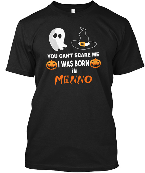 You cant scare me. I was born in Menno SD Unisex Tshirt