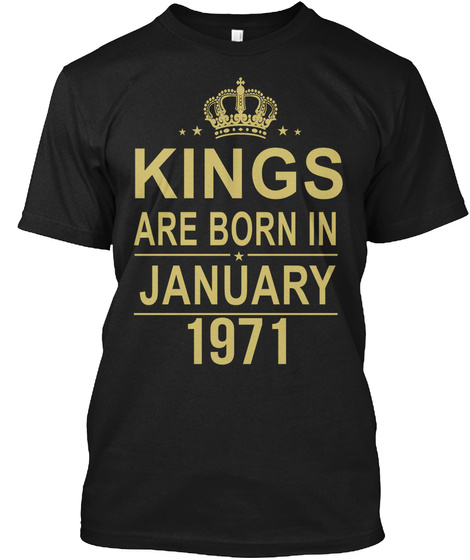 Kings Are Born In January   1971 Black T-Shirt Front