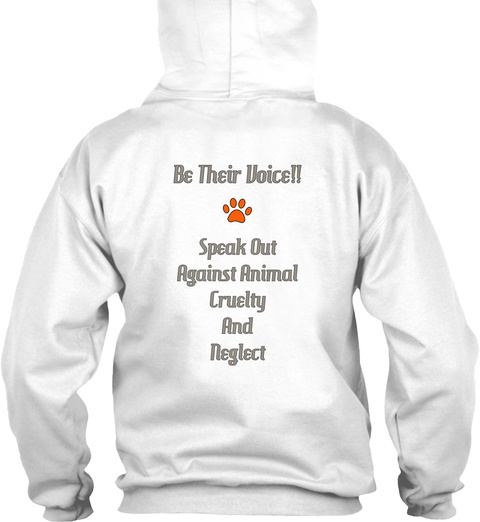 Be Their Voice Speak Out Against Animal Cruelty And Neglect White T-Shirt Back