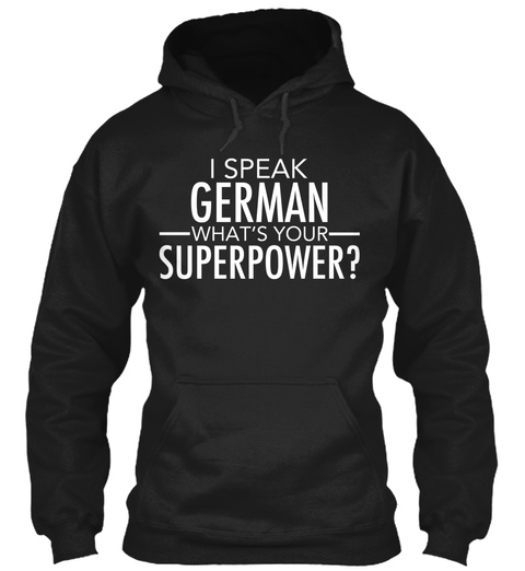 I Speak German What's Your Superpower? Black T-Shirt Front